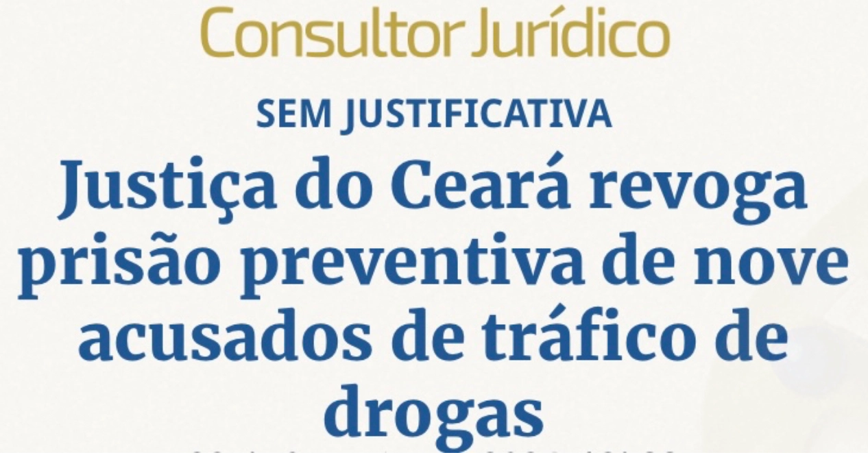 Justiça do Ceará revoga prisão preventiva de nove acusados de tráfico de drogas